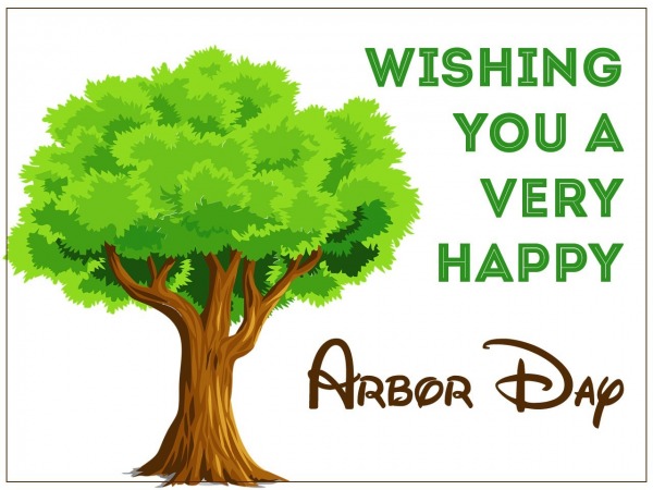 Wishing You A Very Happy Arbor Day