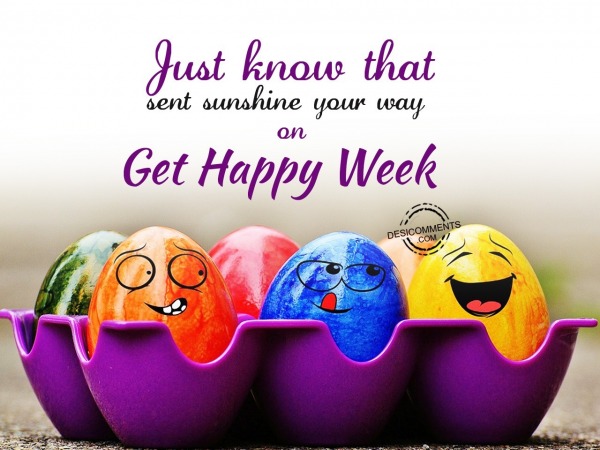 Just know that sent sunshine, Get Happy Week