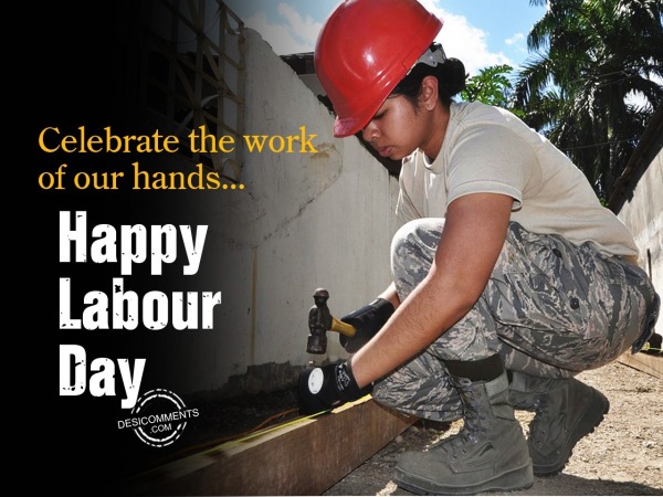 Celebrate the work our hands, Happy Labour Day