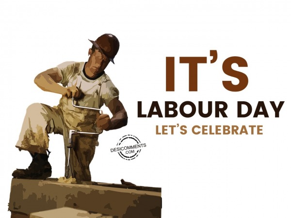 It’s labour day let’s celebrate