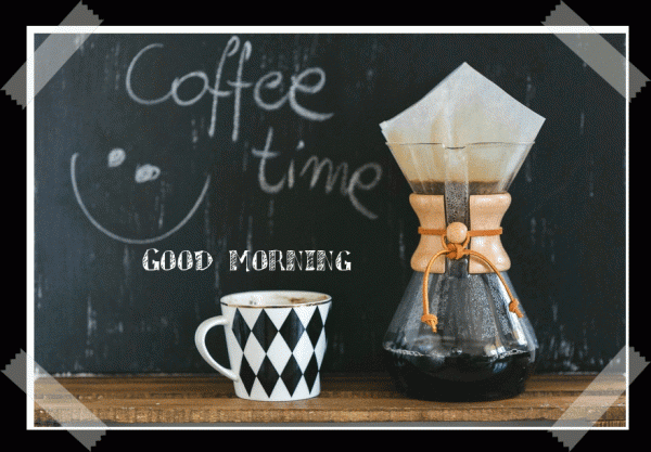 Coffee Time - Good morning