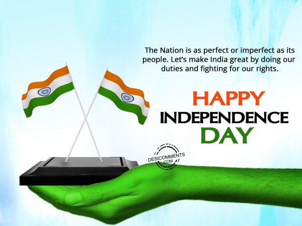 The nation is as perfect, Happy Independence Day