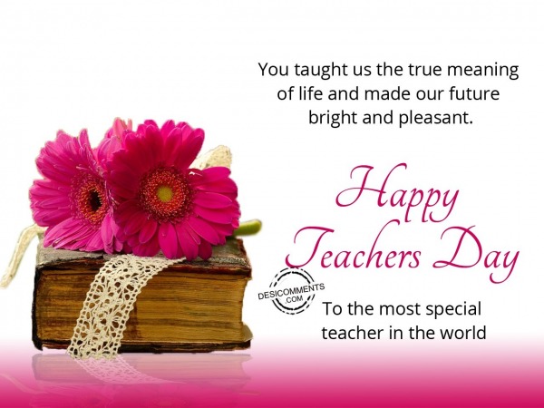 True meaning of life, Happy Teachers Day