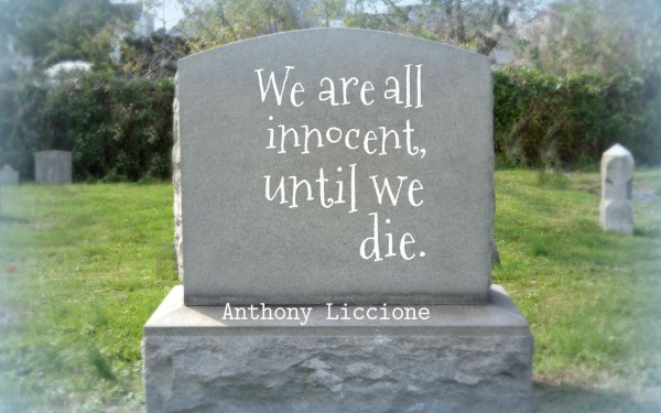 We are all innocent, until we die.