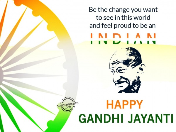 Be the change, Happy Gandhi Jayanti