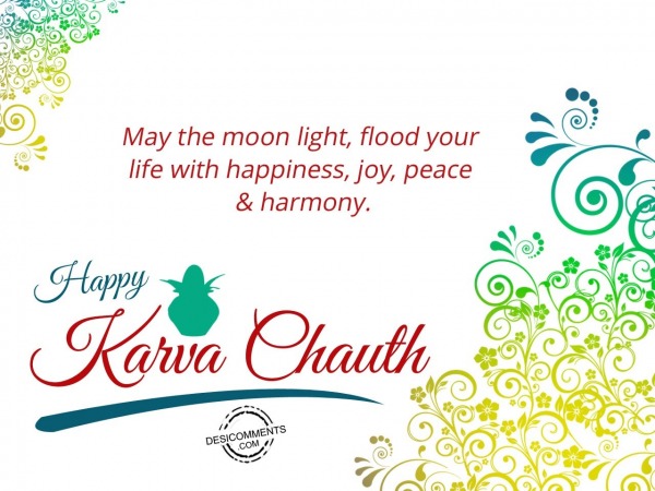 May the moon light flood your life withhappiness, Happy Karva chauth