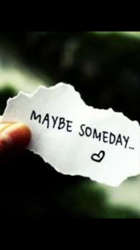 Maybe Someday