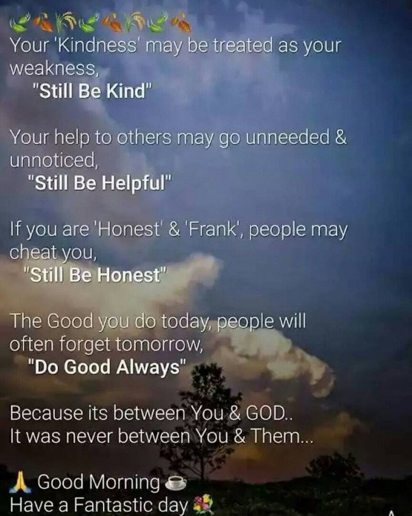 BE KIND, BE HELPFUL, BE HONEST,  DO GOOD ALWAYS