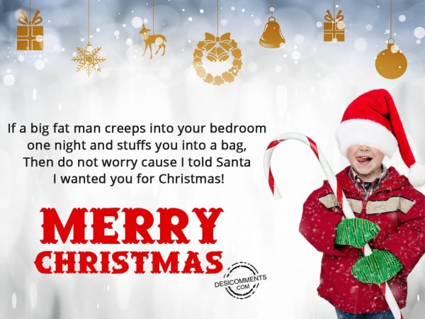 If a big fat man creeps your bedroom, Merry Christmas