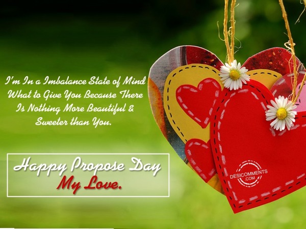 I am in a imbalance state of mind, Happy Propose Day