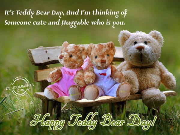 Its teddy bear day and i m thinking of, Happy teddy day