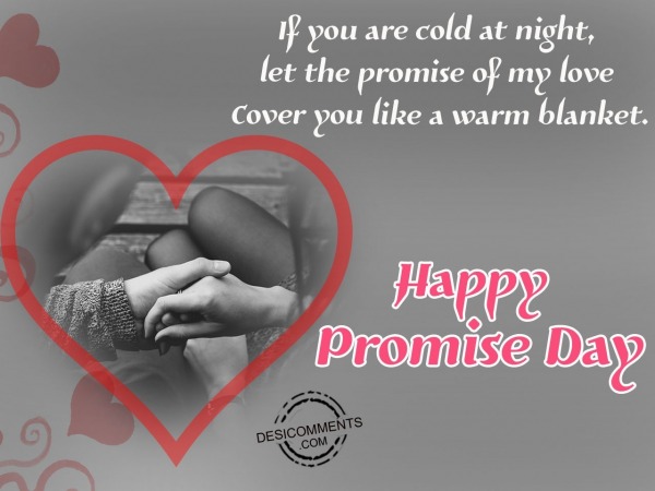 If u are cold and night, Happy promise day