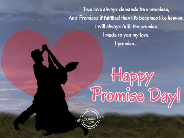 True love always demand,Happy promise day