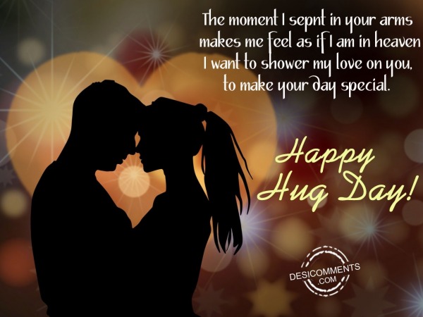 The moment i spent in your arms,Happy hug day
