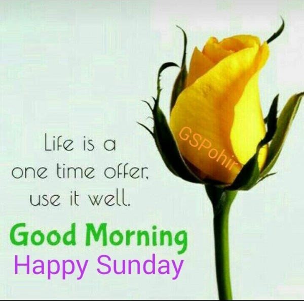 Life Is A Time Offer - Happy Sunday 