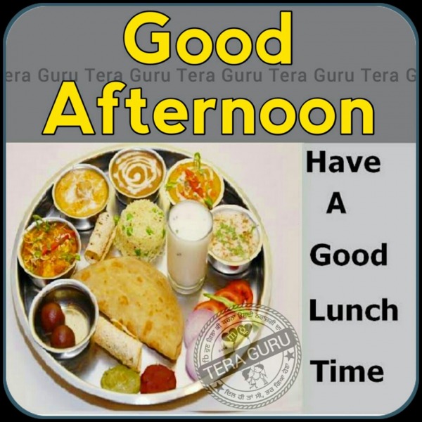 Good Afternoon - Have A Good Lunch Time