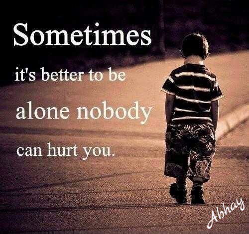 It’s Better To Be Alone