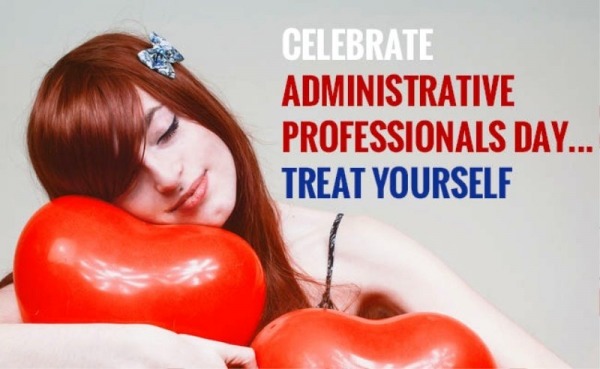 Celebrate Administrative Professionals Day Treat Yourself