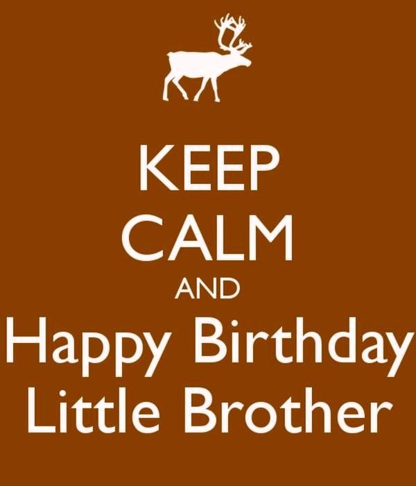Keep Calm And Happy Birthday Little Brother