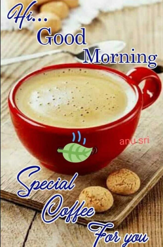 Hi Good Morning Special Coffee For You - DesiComments.com