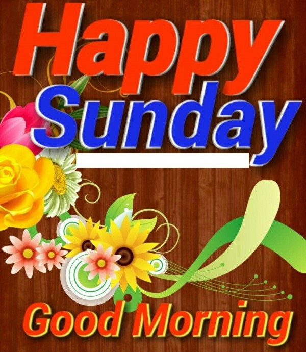 Happy Sunday Good Morning