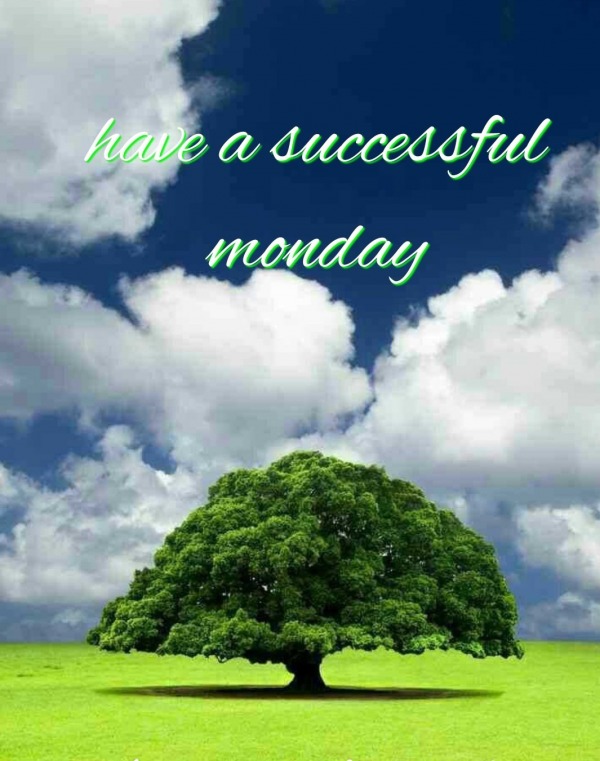 Have A Successful Monday