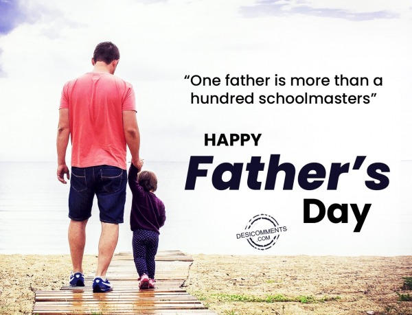 One father is more than hundred schoolmasters, Happy Father’s Day