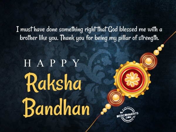 Thank you for being my pillar of strength, Happy Raksha Bandhan