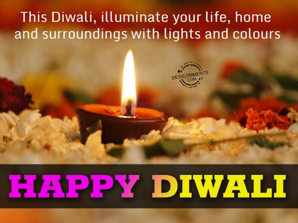 Illuminate your life, home and surroundings, Happy Diwali