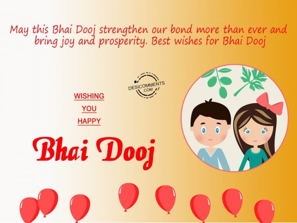 May this Bhai Dooj strengthen our bond, Happy Bhai Dooj