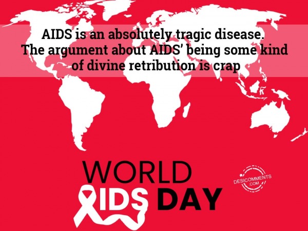 Aids is an absolutely tragic disease, World Aids Day