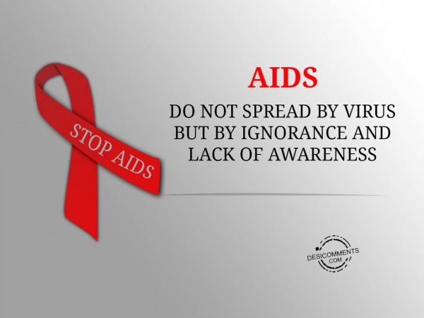 Do not spread by virus but by ignorance and lack of awareness, World Aids Day