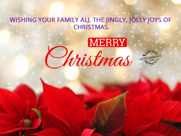 Wishing you and your family asll the jingly jolly of christmas