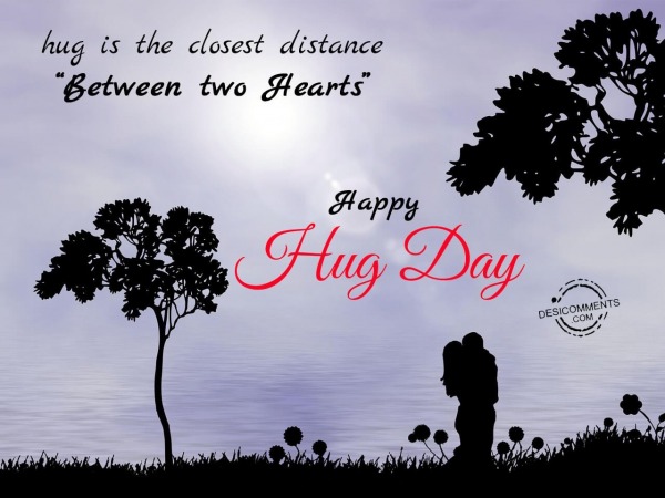 Hug is the closest distance between two hearts, Happy Hug Day