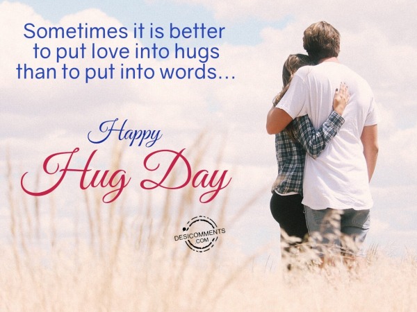 Sometimes it is better to put love into hugs, Happy Hug Day