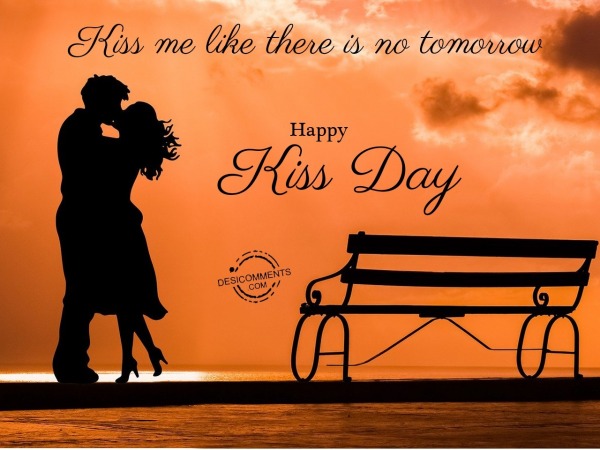 Kiss me like there is no tomorrow, Happy Kiss Day