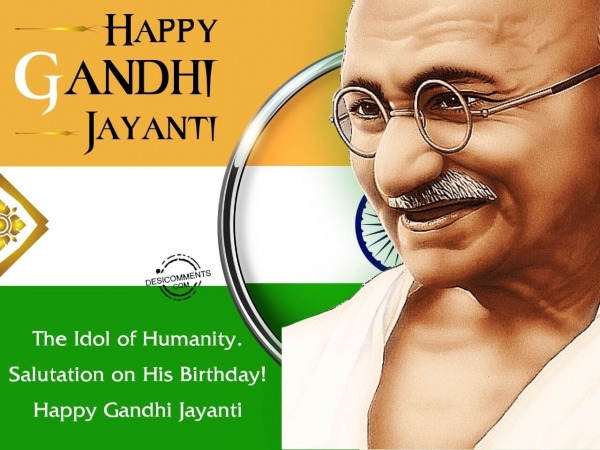 The idol of Humanity. salutation on his Birthday Happy Gandhi Jayanti