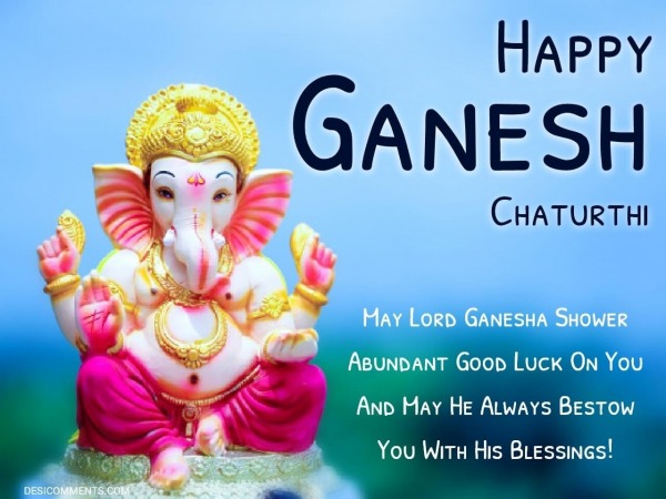 May Lord Ganesha Shower Abundant Good Luck On You