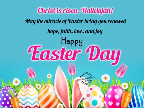 May the miracle of Easter bring you renewed hope, faith, love, and joy
