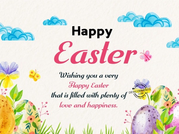 Wishing you a very Happy Easter that is filled with plenty of love and happiness.