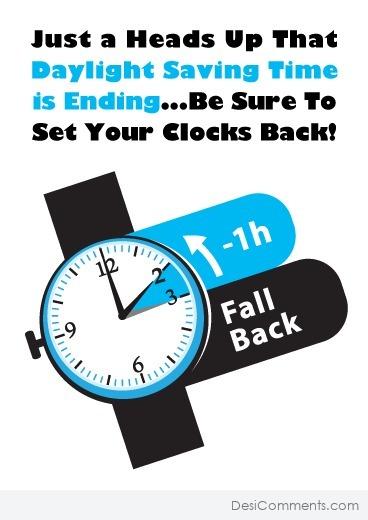 Just A Heads Up That Daylight Saving Time Is Ending
