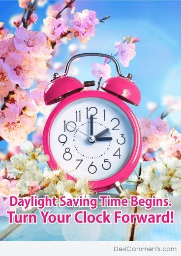 Daylight Saving Time Begins, Turn Your Clock Forward!