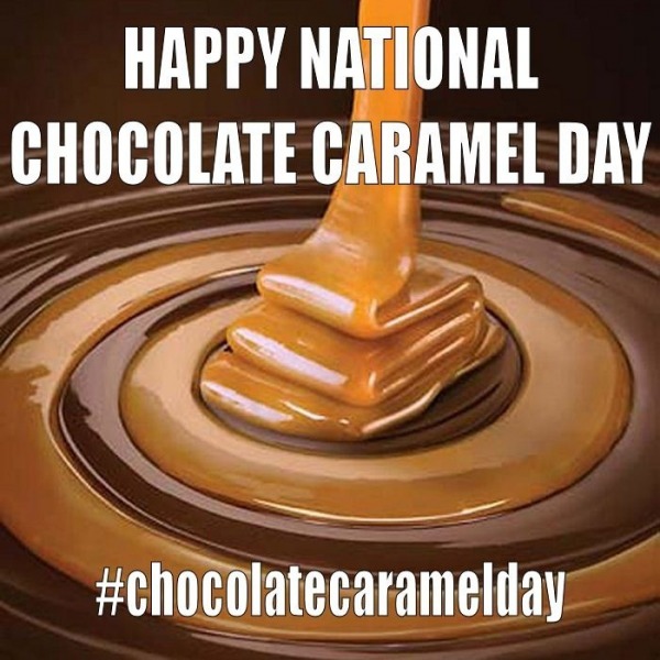 Happy National Chocolate Caramel Day