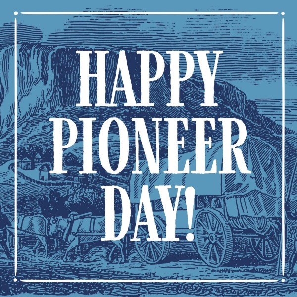 Happy Pioneer Day!