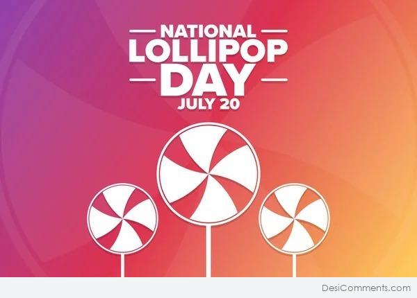Lollipop Day, July 20
