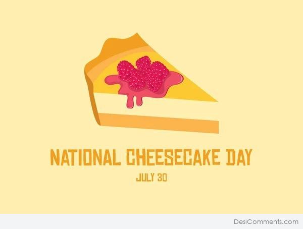 July 30, National Cheesecake Day