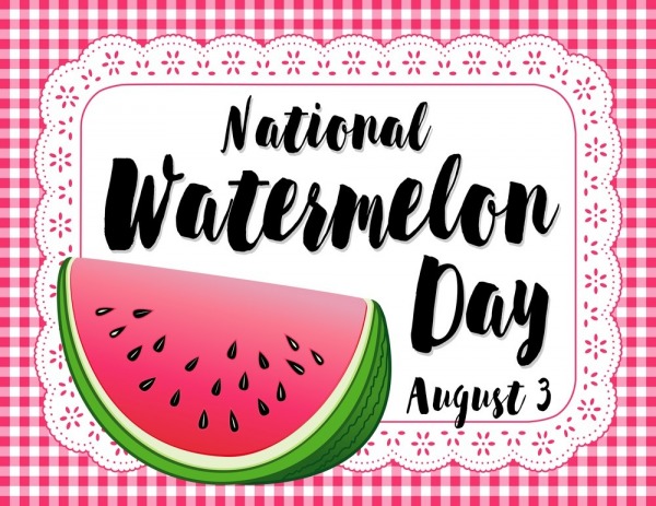 Watermelon Day, Aug 3