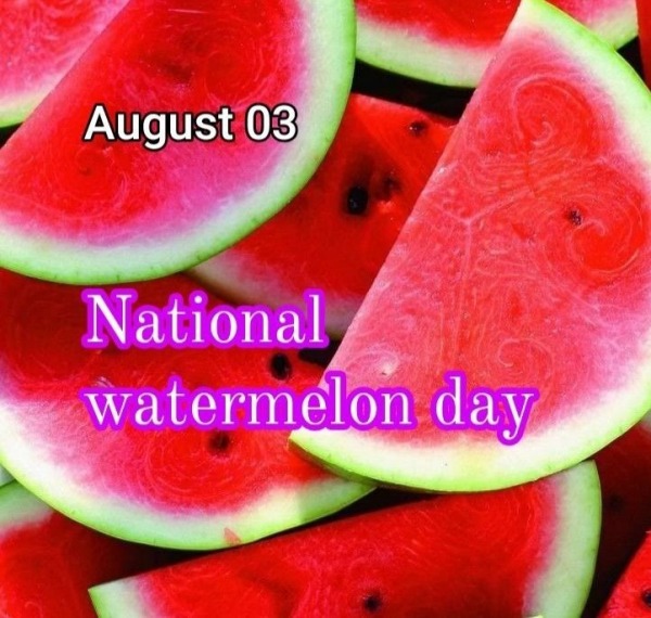 August 3rd, National Watermelon Day