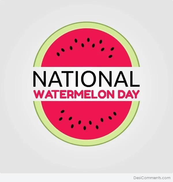 It’s National Watermelon Day