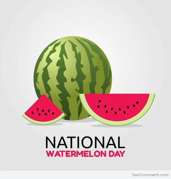 Have A Happy National Watermelon Day